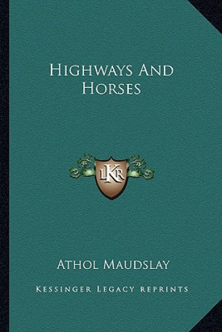 Książka Highways and Horses Athol Maudslay