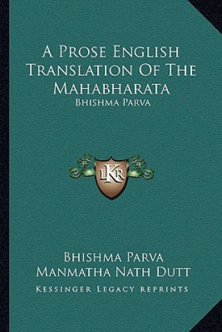 Kniha A Prose English Translation of the Mahabharata: Bhishma Parva Bhishma Parva