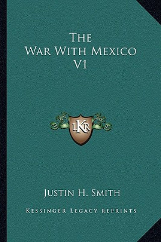 Carte The War with Mexico V1 Justin H. Smith