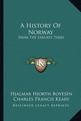 Kniha A History Of Norway: From The Earliest Times Hjalmar Hjorth Boyesen