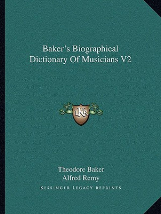 Kniha Baker's Biographical Dictionary of Musicians V2 Theodore Baker