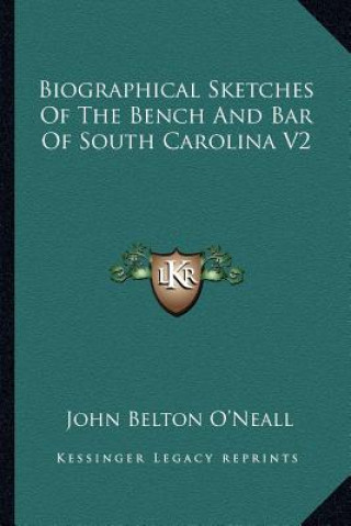 Carte Biographical Sketches of the Bench and Bar of South Carolina V2 John Belton O'Neall