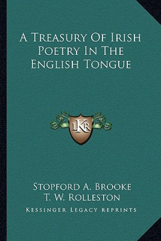Carte A Treasury of Irish Poetry in the English Tongue Stopford A. Brooke