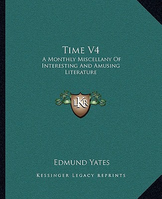 Książka Time V4: A Monthly Miscellany of Interesting and Amusing Literature Edmund Yates