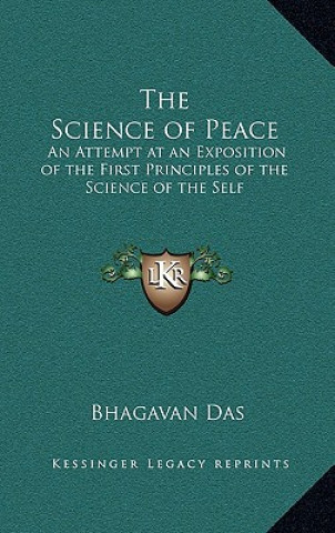 Carte The Science of Peace: An Attempt at an Exposition of the First Principles of the Science of the Self Bhagavan Das