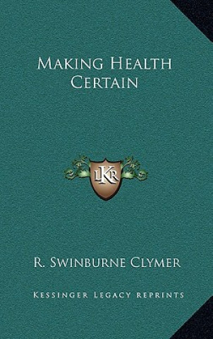 Libro Making Health Certain R. Swinburne Clymer