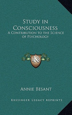 Carte Study in Consciousness: A Contribution to the Science of Psychology Annie Besant