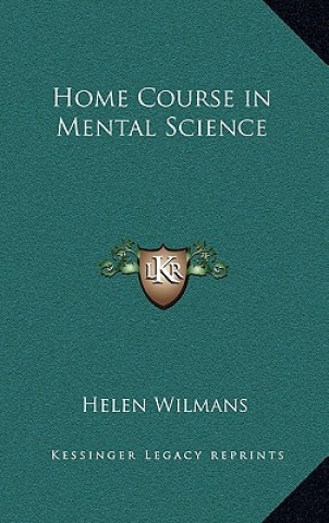 Kniha Home Course in Mental Science Helen Wilmans