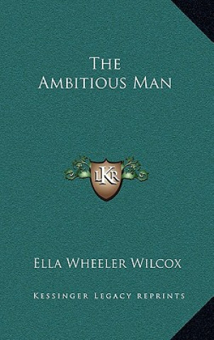 Książka The Ambitious Man Ella Wheeler Wilcox