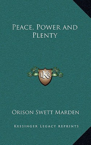 Książka Peace, Power and Plenty Orison Swett Marden