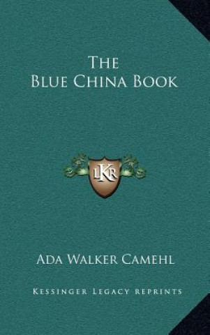 Kniha The Blue China Book Ada Walker Camehl