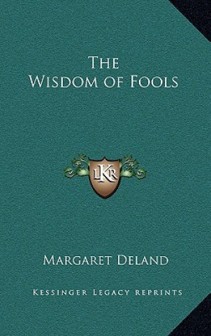 Könyv The Wisdom of Fools Margaret Deland