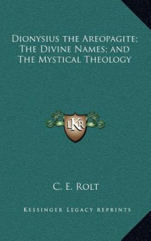 Carte Dionysius the Areopagite; The Divine Names; And the Mystical Theology C. E. Rolt