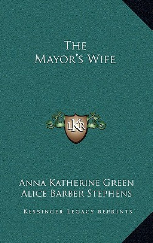 Kniha The Mayor's Wife Anna Katherine Green