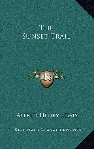 Libro The Sunset Trail Alfred Henry Lewis