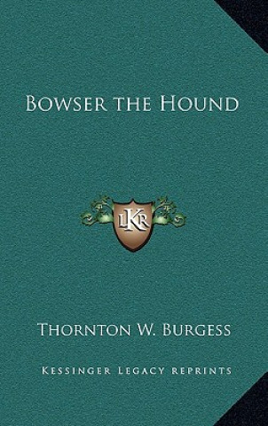 Kniha Bowser the Hound Thornton W. Burgess