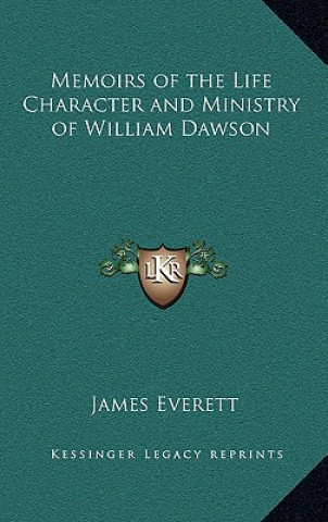 Kniha Memoirs of the Life Character and Ministry of William Dawson James Everett