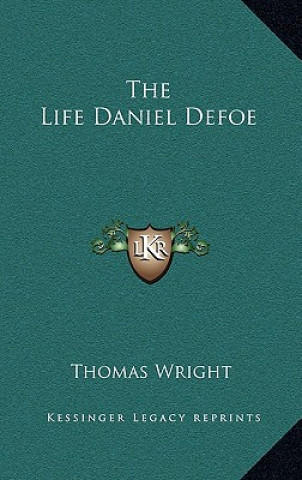 Könyv The Life Daniel Defoe Thomas Wright