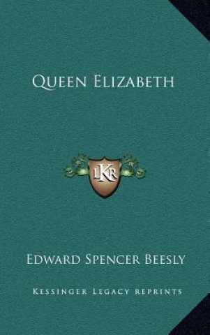 Knjiga Queen Elizabeth Edward Spencer Beesly