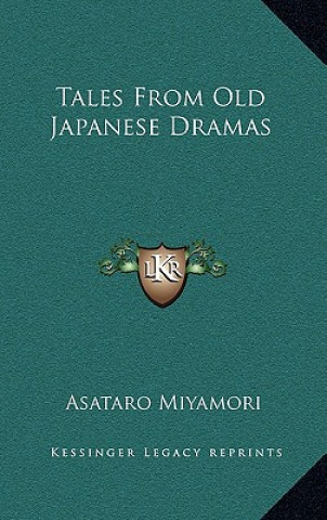 Kniha Tales from Old Japanese Dramas Asataro Miyamori