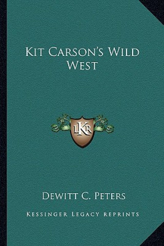 Libro Kit Carson's Wild West DeWitt C. Peters