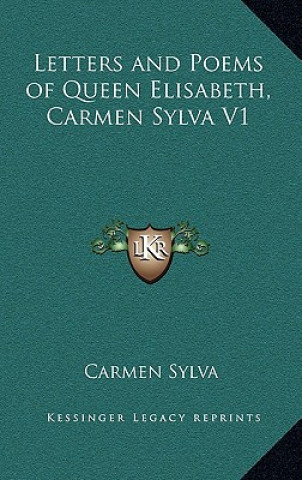 Kniha Letters and Poems of Queen Elisabeth, Carmen Sylva V1 Carmen Sylva