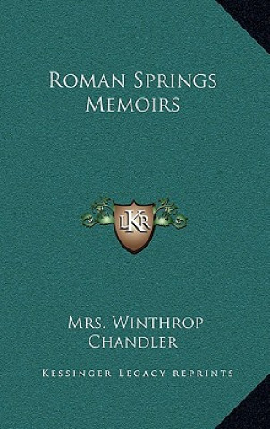 Kniha Roman Springs Memoirs Mrs Winthrop Chandler