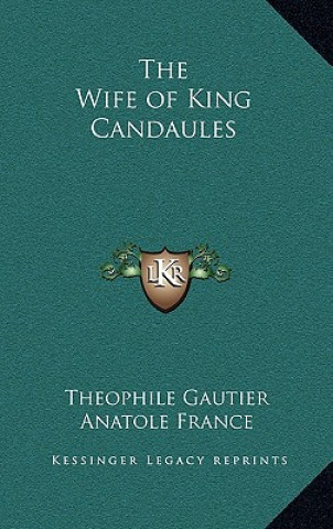 Kniha The Wife of King Candaules Theophile Gautier