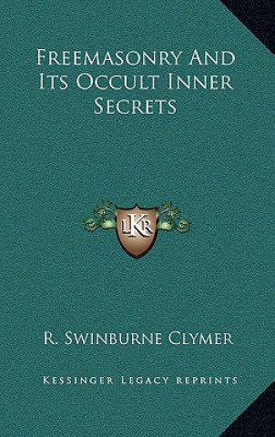 Buch Freemasonry and Its Occult Inner Secrets R. Swinburne Clymer