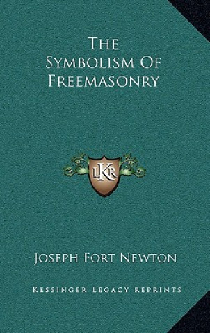 Carte The Symbolism of Freemasonry Joseph Fort Newton