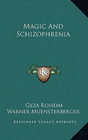 Könyv Magic and Schizophrenia Geza Roheim