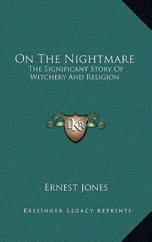 Carte On the Nightmare: The Significant Story of Witchery and Religion Ernest Jones