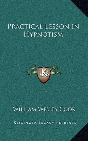 Książka Practical Lesson in Hypnotism William Wesley Cook