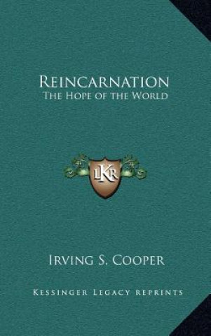 Kniha Reincarnation: The Hope of the World Irving S. Cooper