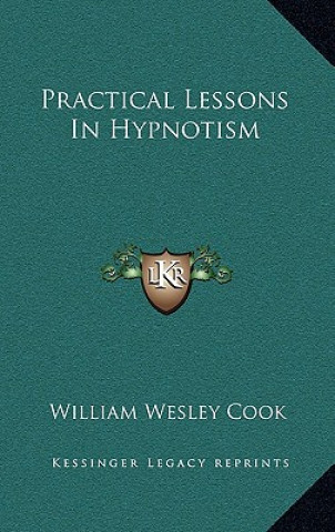 Книга Practical Lessons in Hypnotism William Wesley Cook