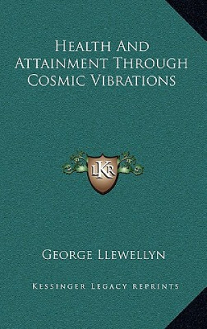 Boek Health and Attainment Through Cosmic Vibrations George Llewellyn