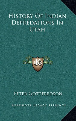 Knjiga History Of Indian Depredations In Utah Peter Gottfredson