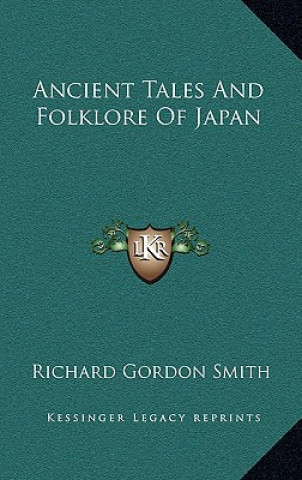 Kniha Ancient Tales and Folklore of Japan Richard Gordon Smith