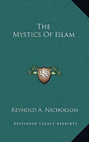 Carte The Mystics of Islam Reynold Alleyne Nicholson