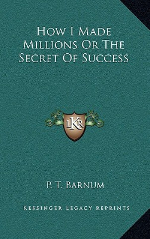 Book How I Made Millions or the Secret of Success P. T. Barnum