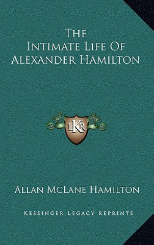 Buch The Intimate Life of Alexander Hamilton Allan McLane Hamilton