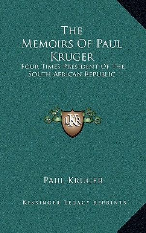 Carte The Memoirs of Paul Kruger: Four Times President of the South African Republic Paul Kruger