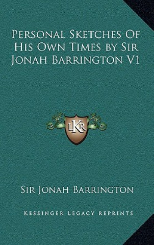 Könyv Personal Sketches of His Own Times by Sir Jonah Barrington V1 Jonah Barrington