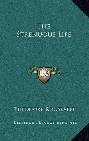 Könyv The Strenuous Life Theodore Roosevelt