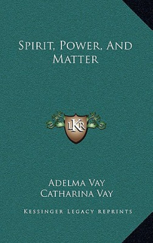 Kniha Spirit, Power, and Matter Adelma Vay