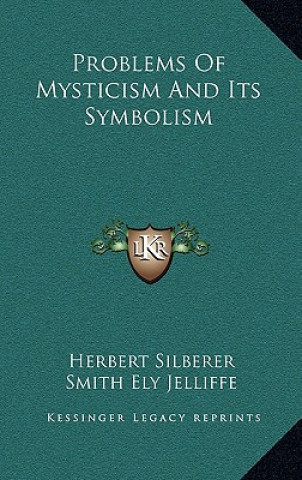 Kniha Problems of Mysticism and Its Symbolism Herbert Silberer