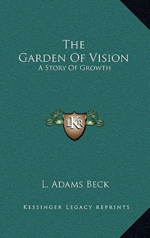 Libro The Garden Of Vision: A Story Of Growth L. Adams Beck