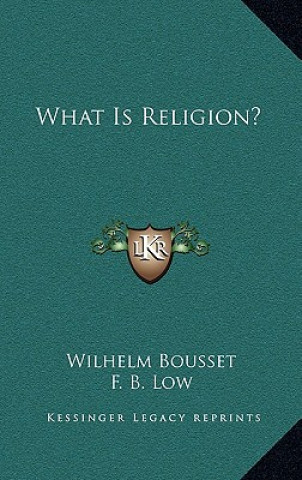 Kniha What Is Religion? Wilhelm Bousset