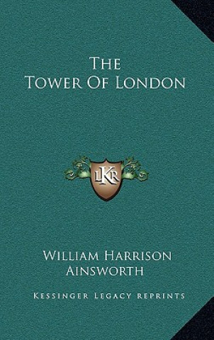 Книга The Tower of London William Harrison Ainsworth