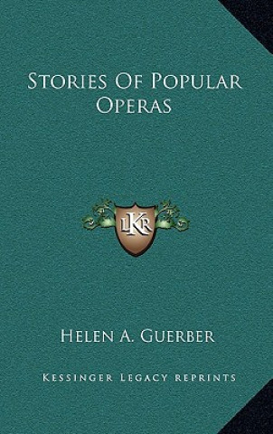 Kniha Stories Of Popular Operas Helen A. Guerber